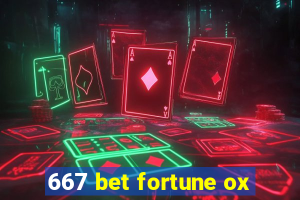 667 bet fortune ox